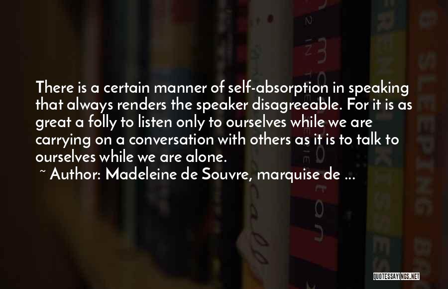 Listening To Others Quotes By Madeleine De Souvre, Marquise De ...