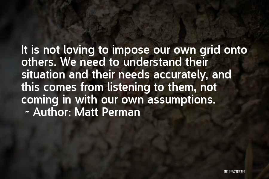Listening To Others Quotes By Matt Perman