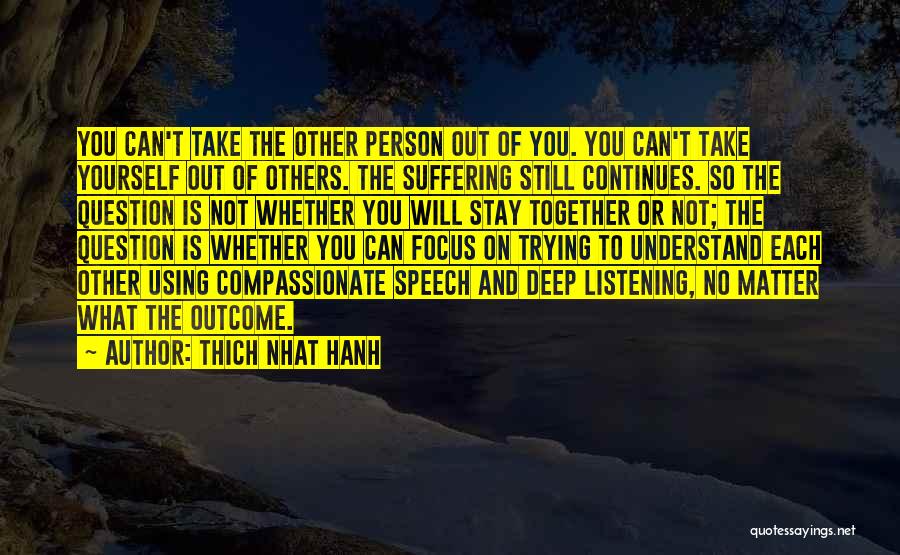 Listening To Others Quotes By Thich Nhat Hanh