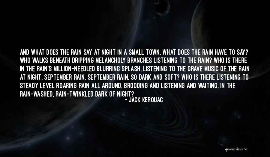 Listening To Rain Quotes By Jack Kerouac Listening To Rain Quotes By Jack Kerouac