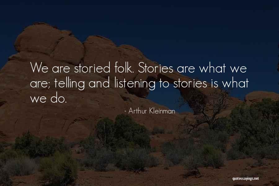 Listening To Stories Quotes By Arthur Kleinman Listening To Stories Quotes By Arthur Kleinman