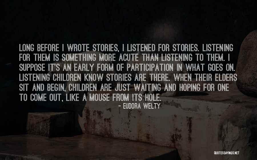 Listening To Stories Quotes By Eudora Welty Listening To Stories Quotes By Eudora Welty
