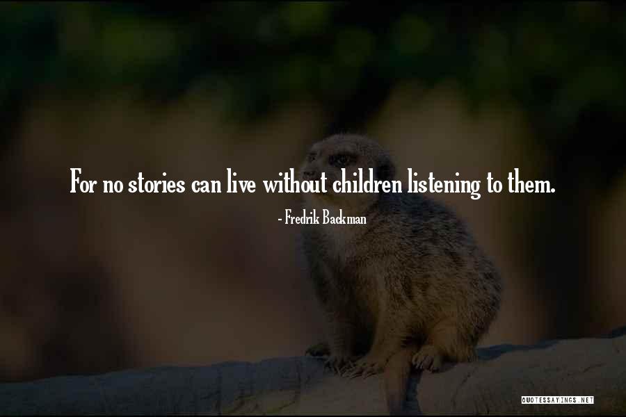 Listening To Stories Quotes By Fredrik Backman Listening To Stories Quotes By Fredrik Backman