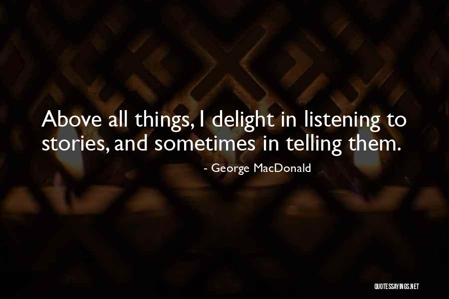 Listening To Stories Quotes By George MacDonald Listening To Stories Quotes By George MacDonald