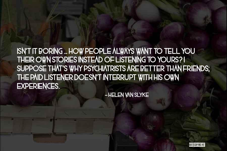 Listening To Stories Quotes By Helen Van Slyke Listening To Stories Quotes By Helen Van Slyke