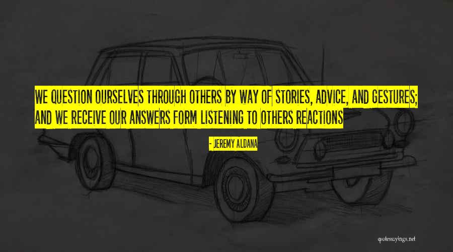 Listening To Stories Quotes By Jeremy Aldana Listening To Stories Quotes By Jeremy Aldana