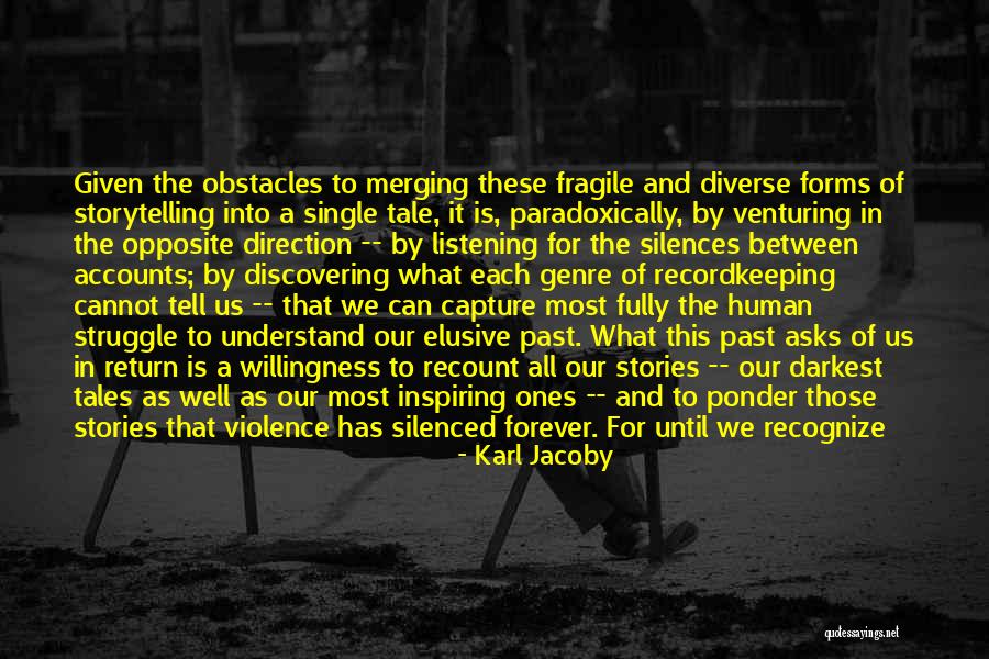 Listening To Stories Quotes By Karl Jacoby Listening To Stories Quotes By Karl Jacoby