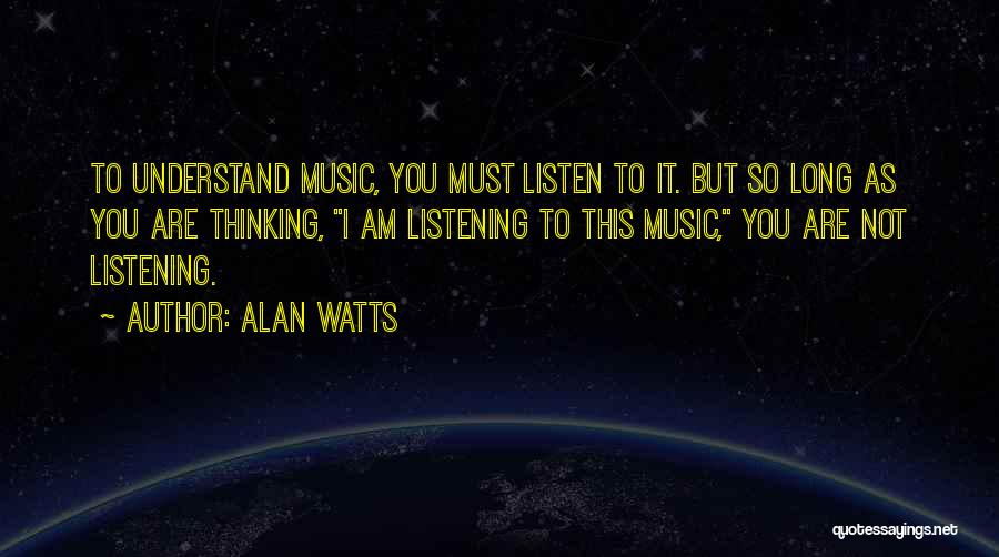 Listening To Understand Quotes By Alan Watts