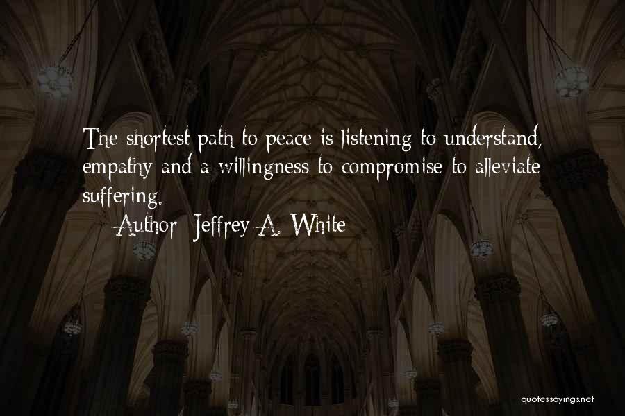 Listening To Understand Quotes By Jeffrey A. White