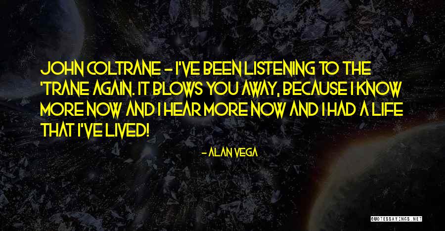 Listening To You Quotes By Alan Vega Listening To You Quotes By Alan Vega