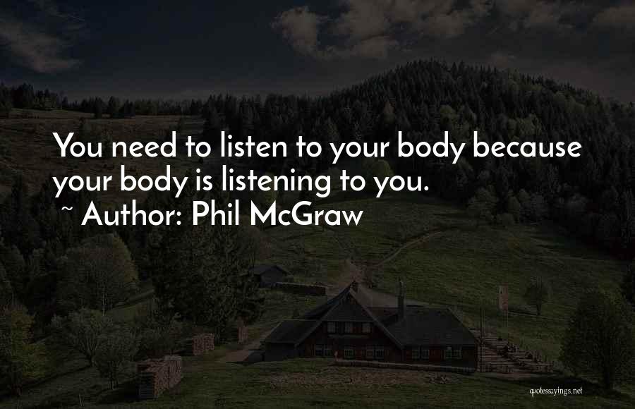 Listening To Your Body Quotes By Phil McGraw