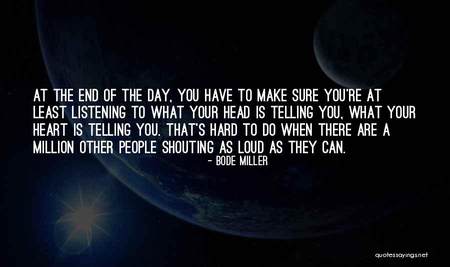 Listening To Your Heart Or Head Quotes By Bode Miller Listening To Your Heart Or Head Quotes By Bode Miller