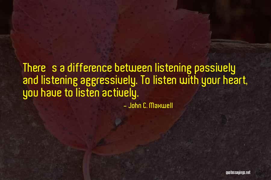 Listening To Your Heart Quotes By John C. Maxwell