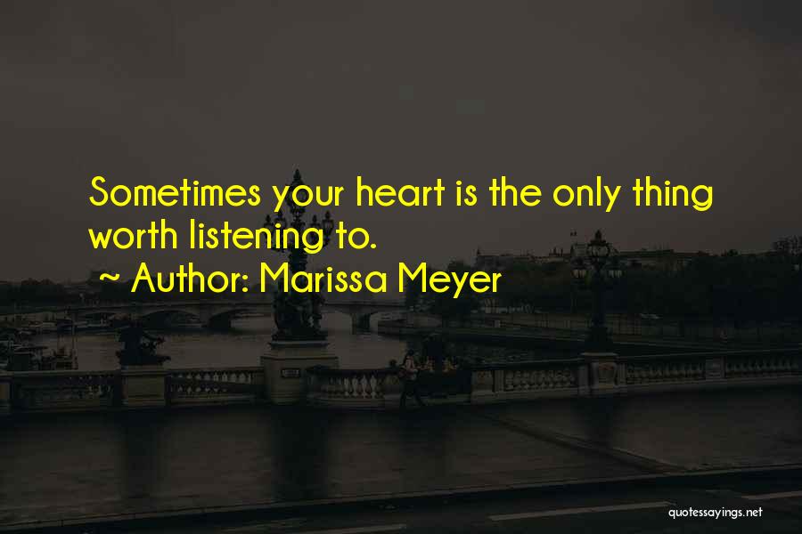Listening To Your Heart Quotes By Marissa Meyer
