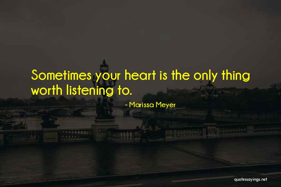 Listening To Your Heart Quotes By Marissa Meyer