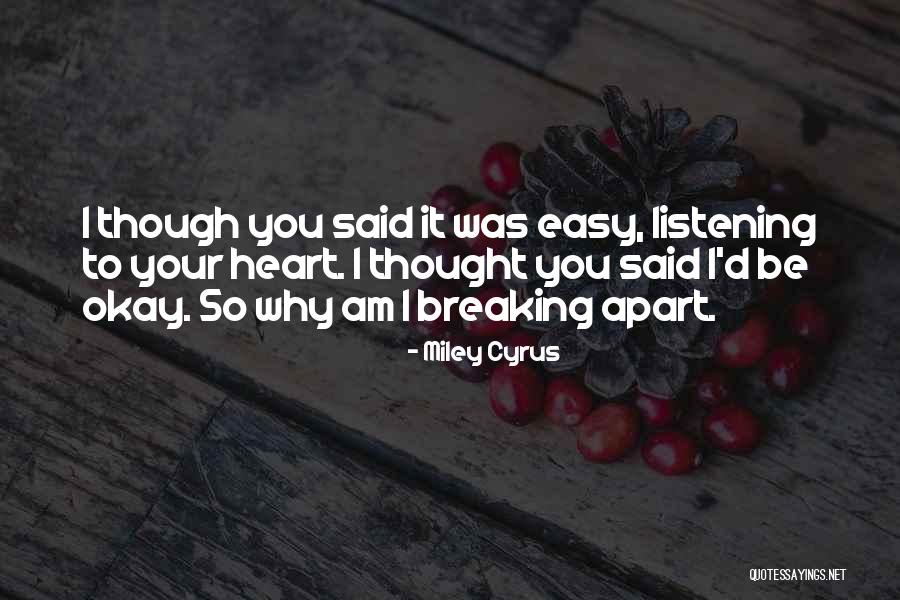 Listening To Your Heart Quotes By Miley Cyrus