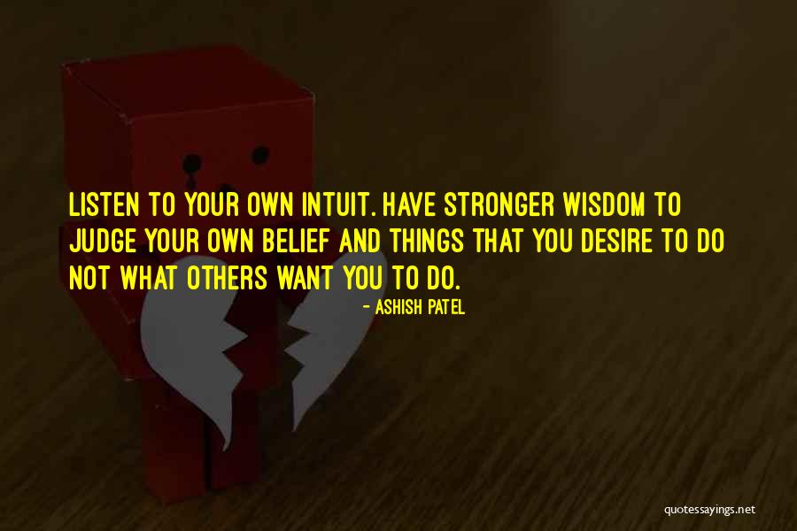 Listening To Your Intuition Quotes By Ashish Patel Listening To Your Intuition Quotes By Ashish Patel