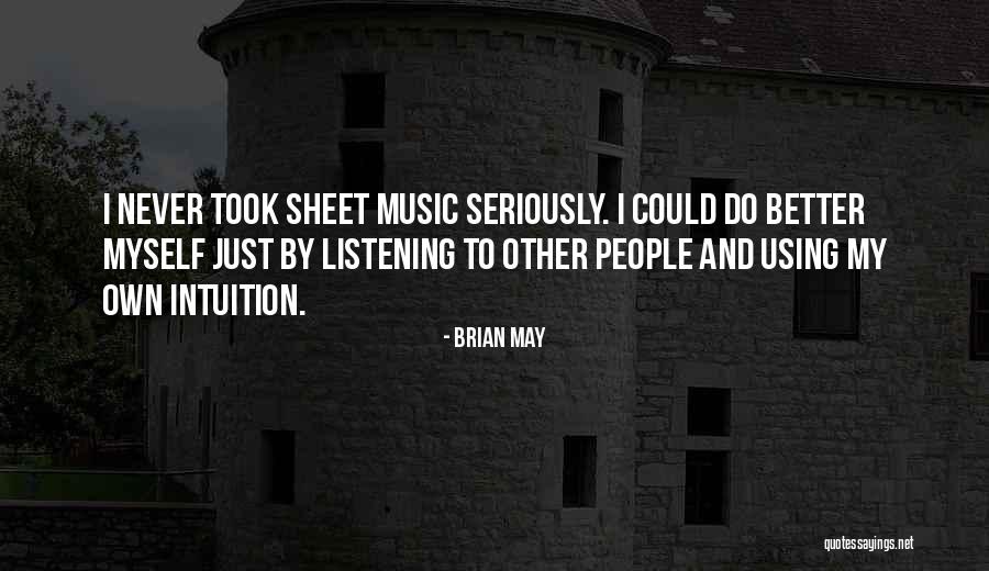 Listening To Your Intuition Quotes By Brian May Listening To Your Intuition Quotes By Brian May