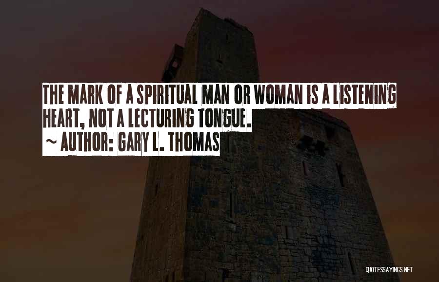 Listening To Your Woman Quotes By Gary L. Thomas