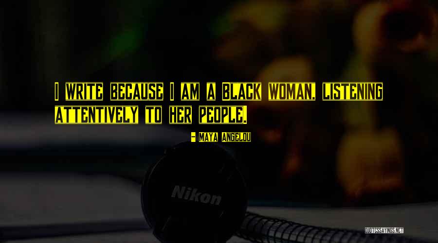 Listening To Your Woman Quotes By Maya Angelou Listening To Your Woman Quotes By Maya Angelou