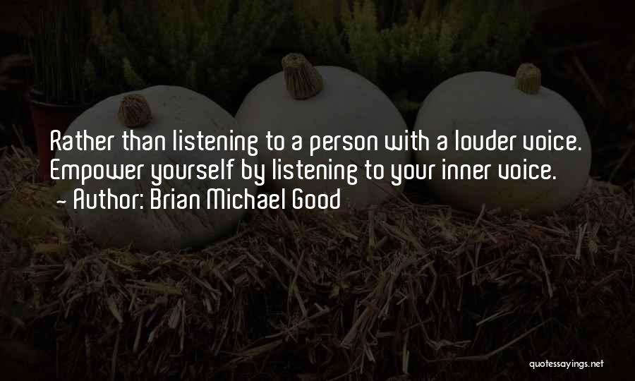 Listening To Yourself Quotes By Brian Michael Good