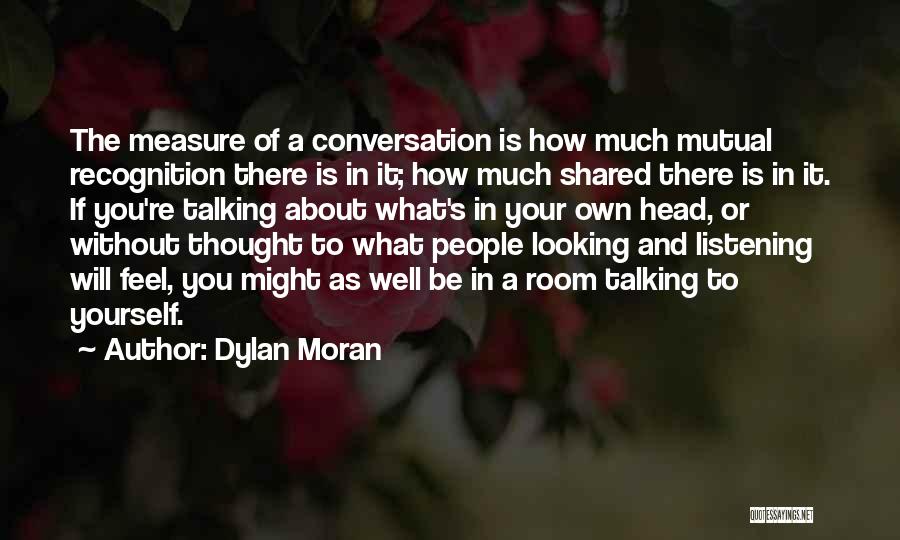 Listening To Yourself Quotes By Dylan Moran