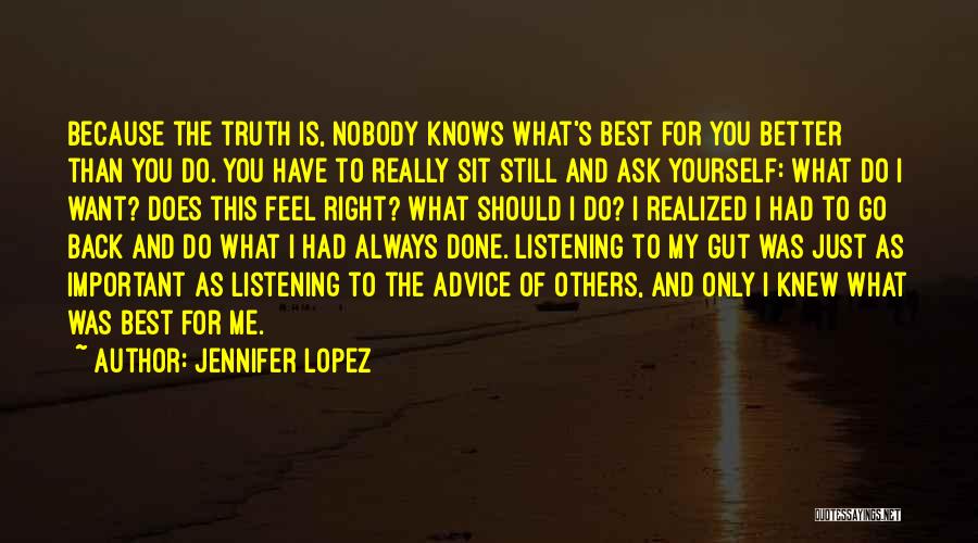 Listening To Yourself Quotes By Jennifer Lopez