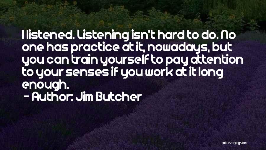 Listening To Yourself Quotes By Jim Butcher