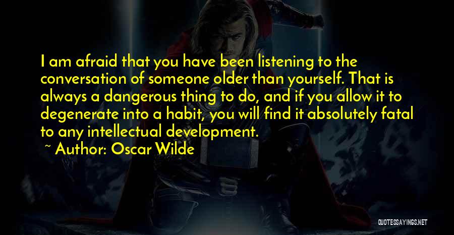 Listening To Yourself Quotes By Oscar Wilde