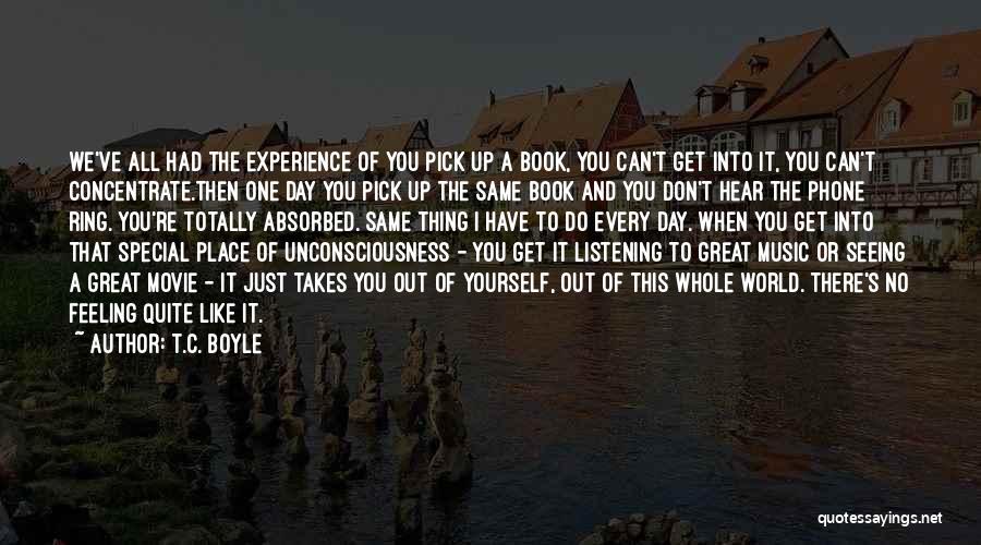 Listening To Yourself Quotes By T.C. Boyle