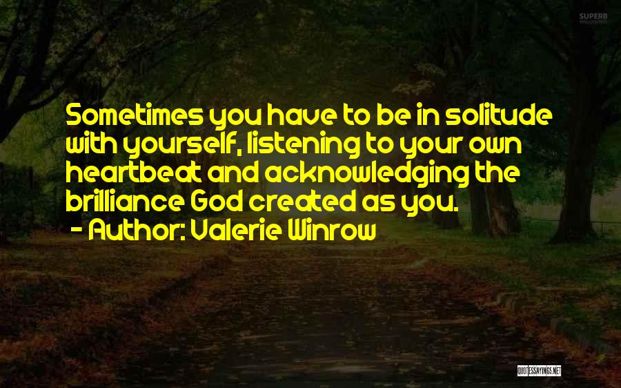 Listening To Yourself Quotes By Valerie Winrow