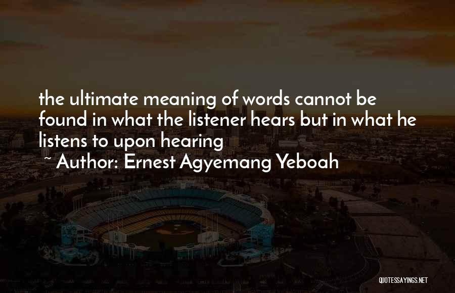 Listening Vs Hearing Quotes By Ernest Agyemang Yeboah