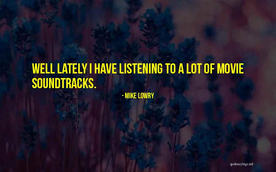 Listening Well Quotes By Mike Lowry Listening Well Quotes By Mike Lowry