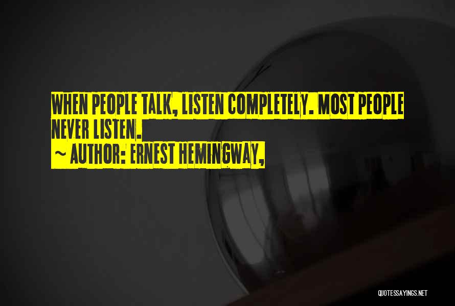 Listening With Understanding And Empathy Quotes By Ernest Hemingway,