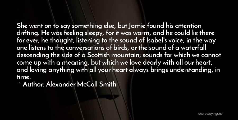 Listening Your Voice Quotes By Alexander McCall Smith