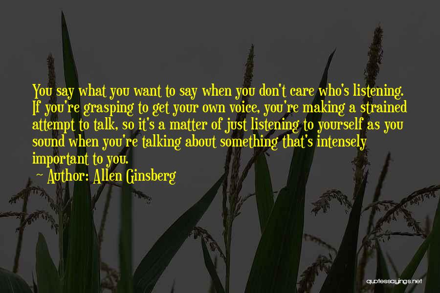 Listening Your Voice Quotes By Allen Ginsberg