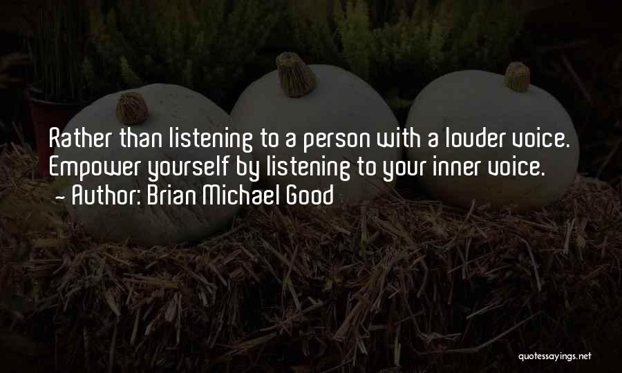 Listening Your Voice Quotes By Brian Michael Good