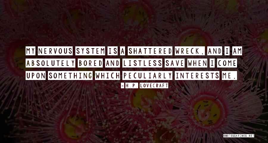 Listless Bored Quotes By H.P. Lovecraft Listless Bored Quotes By H.P. Lovecraft