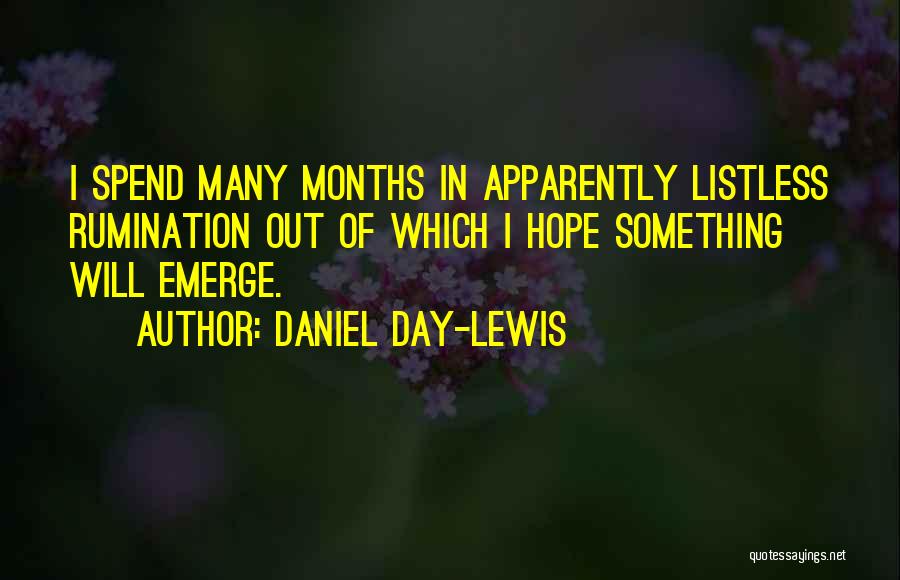 Listless Quotes By Daniel Day-Lewis