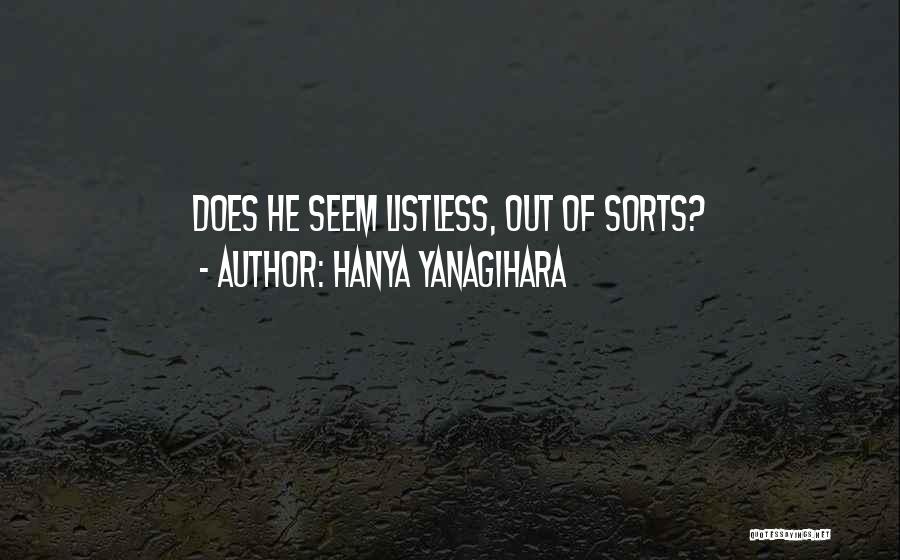 Listless Quotes By Hanya Yanagihara