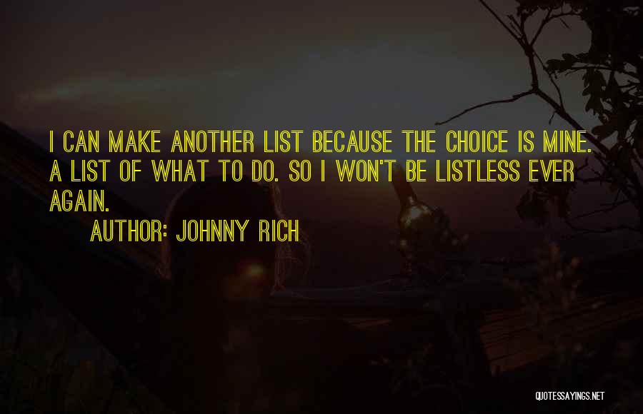 Listless Quotes By Johnny Rich