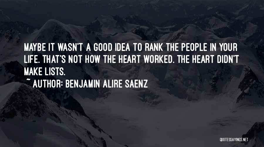 Lists Of Good Quotes By Benjamin Alire Saenz