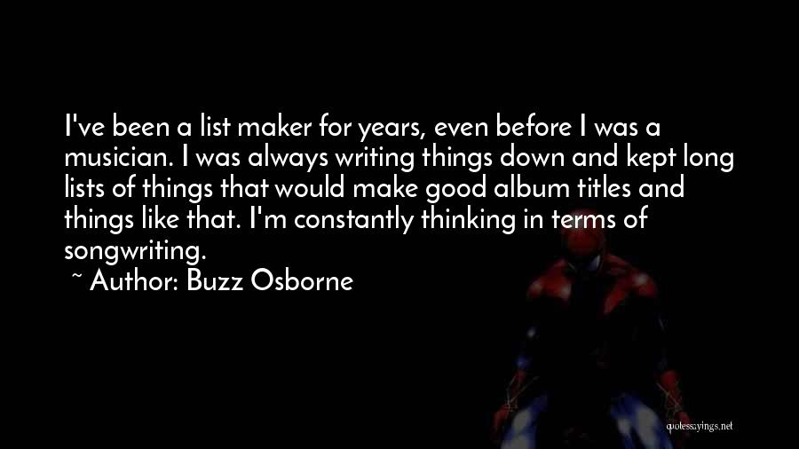 Lists Of Good Quotes By Buzz Osborne