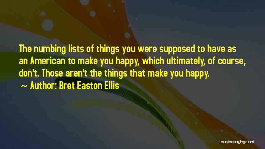 Lists Quotes By Bret Easton Ellis