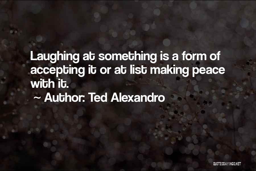 Lists Quotes By Ted Alexandro