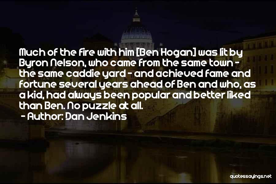 Lit A Fire Quotes By Dan Jenkins