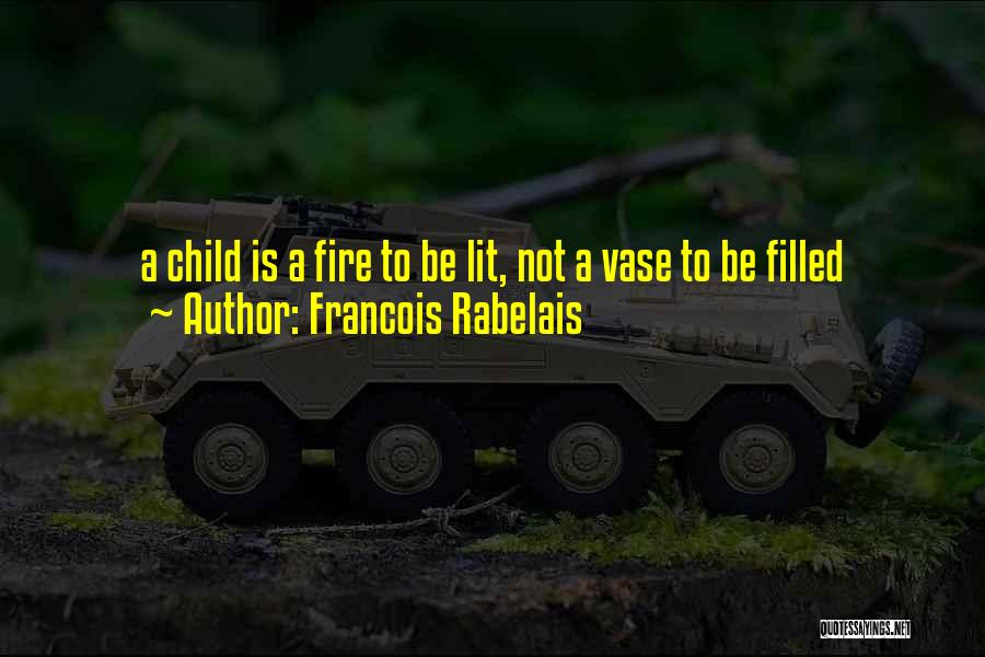 Lit A Fire Quotes By Francois Rabelais