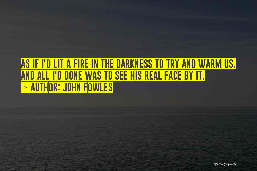 Lit A Fire Quotes By John Fowles