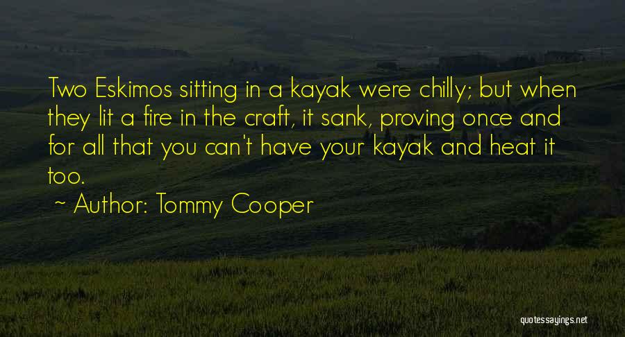 Lit A Fire Quotes By Tommy Cooper