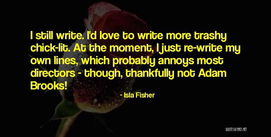 Lit Lines Quotes By Isla Fisher Lit Lines Quotes By Isla Fisher